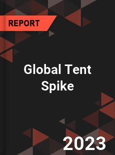 Global Tent Spike Industry