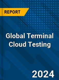 Global Terminal Cloud Testing Industry