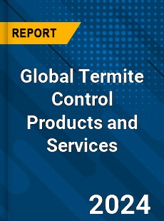 Global Termite Control Products and Services Market