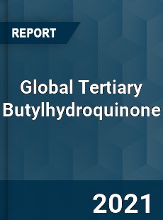 Global Tertiary Butylhydroquinone Market