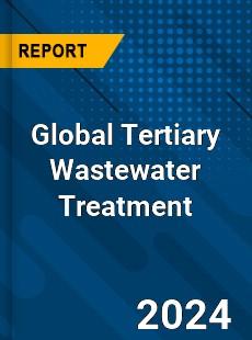 Global Tertiary Wastewater Treatment Industry