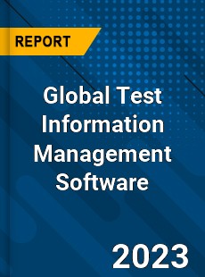 Global Test Information Management Software Industry