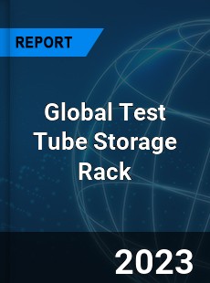 Global Test Tube Storage Rack Industry