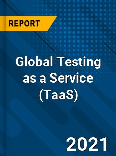 Global Testing as a Service Market