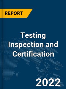 Global Testing Inspection and Certification Industry