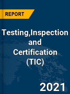 Global Testing Inspection and Certification Market