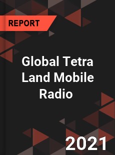 Global Tetra Land Mobile Radio Market