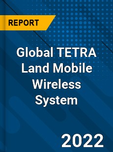 Global TETRA Land Mobile Wireless System Market