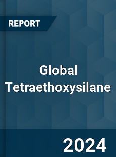 Global Tetraethoxysilane Market