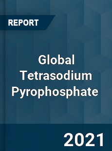 Global Tetrasodium Pyrophosphate Market