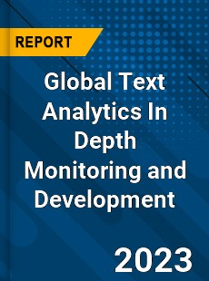 Global Text Analytics In Depth Monitoring and Development Analysis