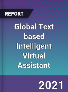 Global Text based Intelligent Virtual Assistant Market