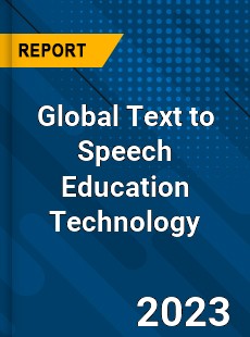 Global Text to Speech Education Technology Market