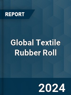 Global Textile Rubber Roll Industry