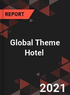 Global Theme Hotel Market