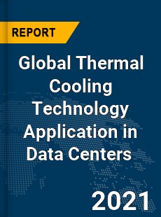 Global Thermal Cooling Technology Application in Data Centers Market