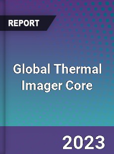 Global Thermal Imager Core Industry