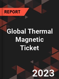 Global Thermal Magnetic Ticket Industry