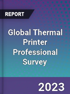 Global Thermal Printer Professional Survey Report