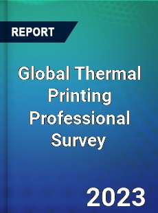 Global Thermal Printing Professional Survey Report