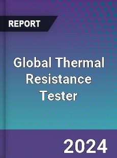 Global Thermal Resistance Tester Industry