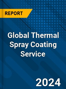 Global Thermal Spray Coating Service Industry