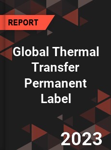 Global Thermal Transfer Permanent Label Industry