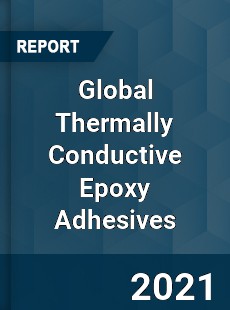 Global Thermally Conductive Epoxy Adhesives Market