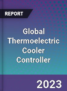 Global Thermoelectric Cooler Controller Industry