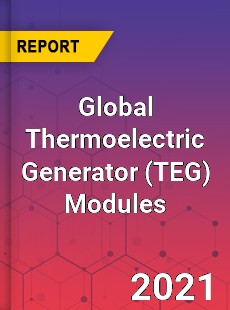 Global Thermoelectric Generator Modules Market