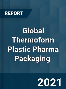 Global Thermoform Plastic Pharma Packaging Market