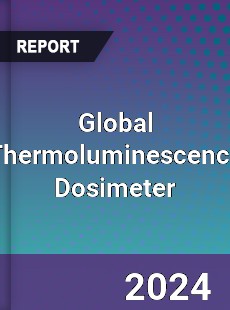 Global Thermoluminescence Dosimeter Industry