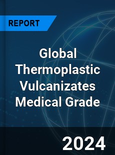 Global Thermoplastic Vulcanizates Medical Grade Industry