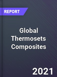 Global Thermosets Composites Market