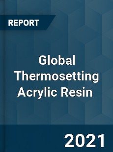 Global Thermosetting Acrylic Resin Market