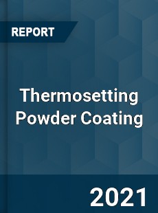 Global Thermosetting Powder Coating Professional Survey Report