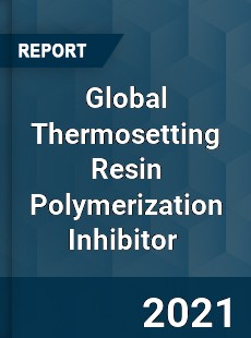 Global Thermosetting Resin Polymerization Inhibitor Market