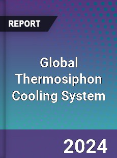 Global Thermosiphon Cooling System Industry