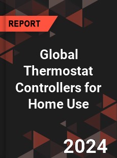 Global Thermostat Controllers for Home Use Industry