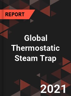 Global Thermostatic Steam Trap Market