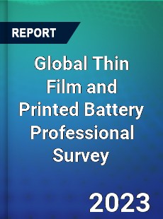 Global Thin Film and Printed Battery Professional Survey Report