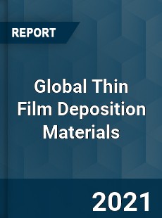 Global Thin Film Deposition Materials Market