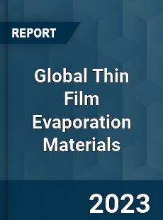 Global Thin Film Evaporation Materials Industry