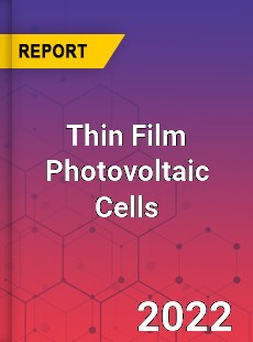 Global Thin Film Photovoltaic Cells Market