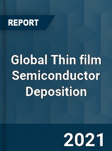 Global Thin film Semiconductor Deposition Market