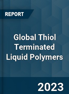 Global Thiol Terminated Liquid Polymers Industry