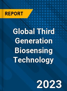 Global Third Generation Biosensing Technology Industry