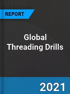 Global Threading Drills Market