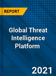 Global Threat Intelligence Platform Market