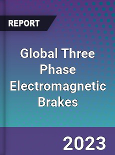 Global Three Phase Electromagnetic Brakes Industry